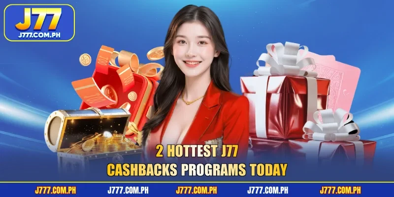 2-hottest-j77-cashbacks-programs-today