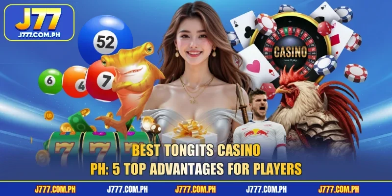 best-tongits-casino-ph-5-top-advantages-for-players