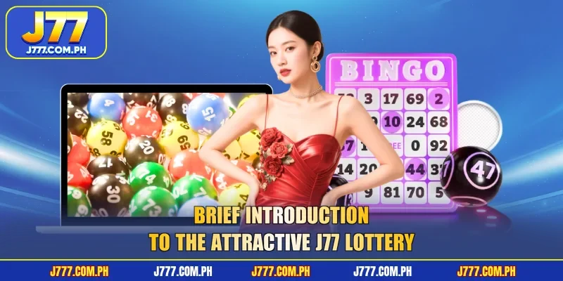 brief-introduction-to-the-attractive-j77-lottery