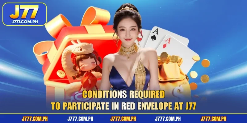 conditions-required-to-participate-in-red-envelope-at-j77