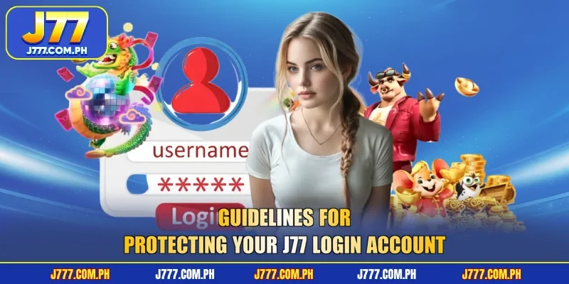 guidelines-for-protecting-your-j77-login-account