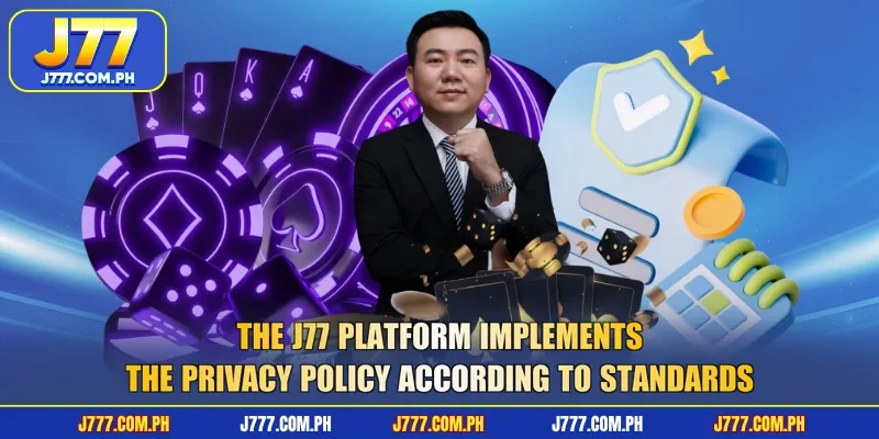 the-j77-platform-implements-the-privacy-policy-according-to-standards