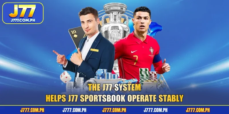 the-j77-system-helps-j77-sportsbook-operate-stably